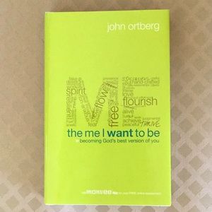 The Me I Want to Be by John Ortberg
